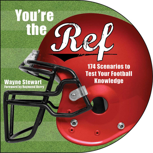 You're the Ref (174 Scenarios to Test Your Football Knowledge) by Wayne Stewart, Raymond Berry, 9781634503495