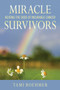 Miracle Survivors (Beating the Odds of Incurable Cancer) by Tami Boehmer, 9781629145693