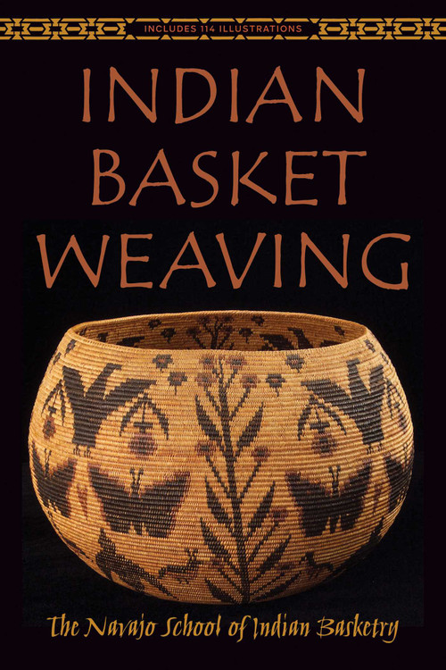 Indian Basket Weaving by The Navajo School of Indian Basketry, 9781629145952