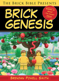 The Brick Bible Presents Brick Genesis by Brendan Powell Smith, 9781629147680