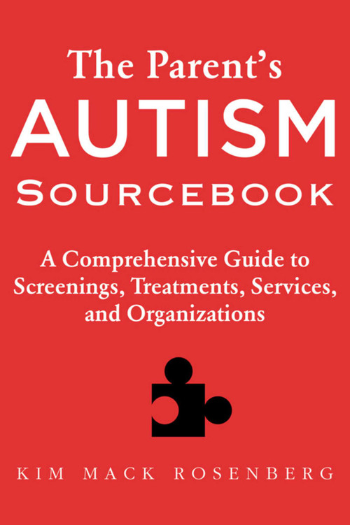 The Parent's Autism Sourcebook (A Comprehensive Guide to Screenings, Treatments, Services, and Organizations) by Kim Mack Rosenberg, 9781632202635
