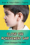 Close the Achievement Gap (Simple Strategies That Work) by Brian M. Pete, Robin J. Fogarty, 9781632205513