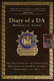 Diary of a DA (The True Story of the Prosecutor Who Took on the Mob, Fought Corruption, and Won) by Herbert J. Stern, 9781629144856