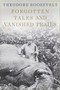Forgotten Tales and Vanished Trails by Theodore Roosevelt, Jim Casada, 9781628737967