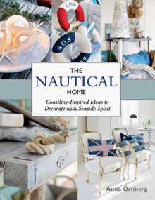 The Nautical Home (Coastline-Inspired Ideas to Decorate with Seaside Spirit) by Anna Örnberg, Gun Penhoat, 9781632203670