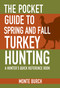 The Pocket Guide to Spring and Fall Turkey Hunting (A Hunter's Quick Reference Book) by Monte Burch, 9781634504485