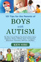 101 Tips for the Parents of Boys with Autism (The Most Crucial Things You Need to Know About Diagnosis, Doctors, Schools, Taxes, Vaccinations, Babysitters, Treatment, Food, Self-Care, and More) by Ken Siri, 9781629145075