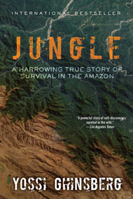 Jungle (A Harrowing True Story of Survival in the Amazon) by Yossi Ghinsberg, Greg McLean, 9781632203649