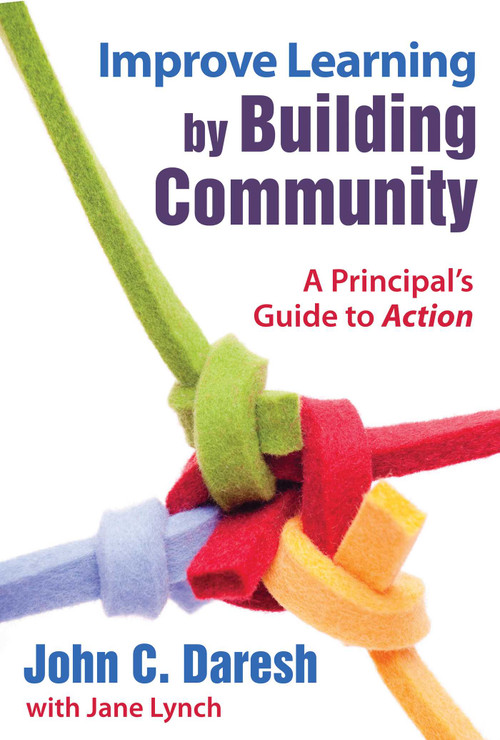 Improve Learning by Building Community (A Principal?s Guide to Action) by John C. Daresh, Jane Lynch, 9781634503266