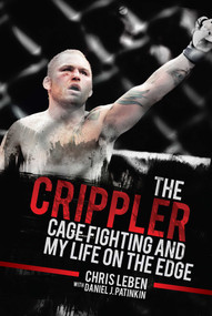 The Crippler (Cage Fighting and My Life on the Edge) - 9781634505666 by Chris Leben, Daniel J. Patinkin, 9781634505666