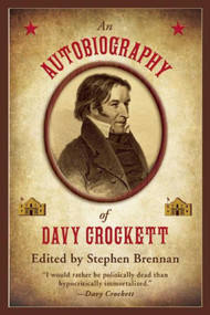 An Autobiography of Davy Crockett by Stephen Brennan, 9781632204844