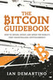 The Bitcoin Guidebook (How to Obtain, Invest, and Spend the World's First Decentralized Cryptocurrency) - 9781634505246 by Ian DeMartino, 9781634505246