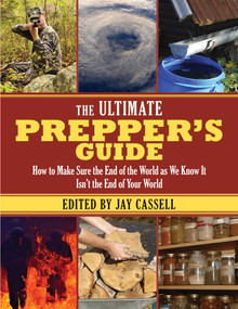 The Ultimate Prepper's Guide (How to Make Sure the End of the World as We Know It Isn't the End of Your World) by Graham Moore, 9781628737059
