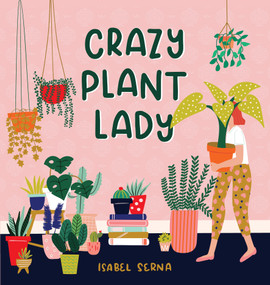 Crazy Plant Lady by Isabel Serna, 9781523505371