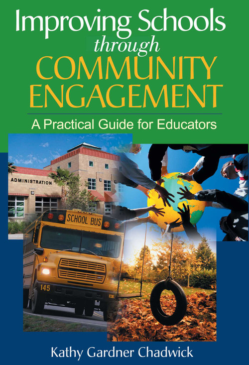 Improving Schools through Community Engagement (A Practical Guide for Educators) by Kathy Gardner Chadwick, 9781629147055