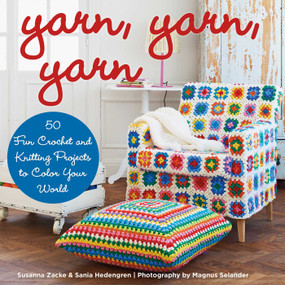 Yarn, Yarn, Yarn (50 Fun Crochet and Knitting Projects to Color Your World) by Susanna Zacke, Sania Hedengren, 9781629144153