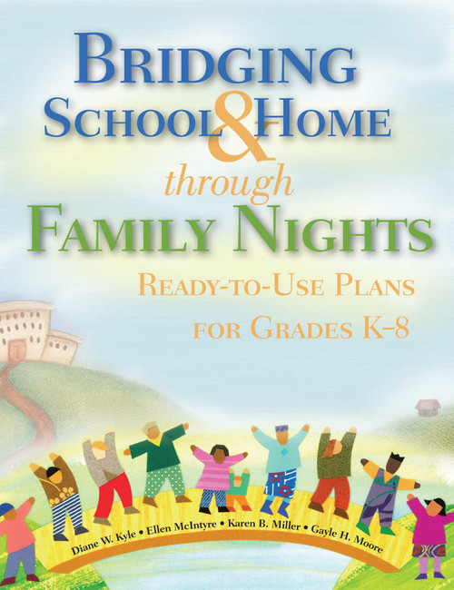 Bridging School & Home through Family Nights (Ready-to-Use Plans for Grades K?8) by Diane W. Kyle, Ellen McIntyre, Karen B. Miller, Gayle H. Moore, 9781629147208
