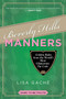 Beverly Hills Manners (Golden Rules from the World's Most Glamorous Zip Code) by Lisa Gache, 9781629145853