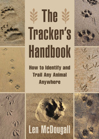 The Tracker's Handbook (How to Identify and Trail Any Animal, Anywhere) by Len McDougall, 9781629144061