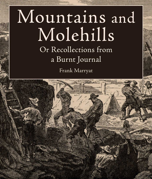 Mountains and Molehills (Or Recollections from a Burnt Journal) by Frank Marryat, 9781628737356
