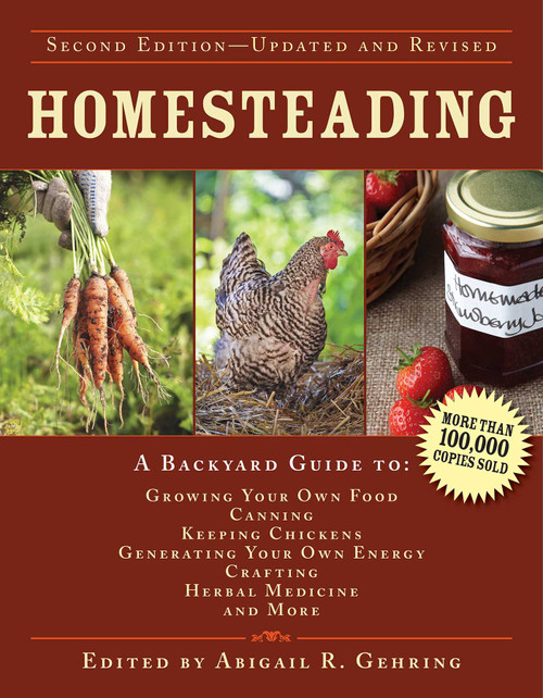 Homesteading (A Backyard Guide to Growing Your Own Food, Canning, Keeping Chickens, Generating Your Own Energy, Crafting, Herbal Medicine, and More) - 9781629143668 by Abigail Gehring, 9781629143668