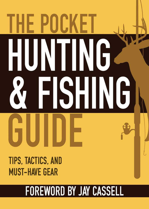 The Pocket Hunting & Fishing Guide (Tips, Tactics, and Must-Have Gear) (Miniature Edition) by Jay Cassell, 9781629141855
