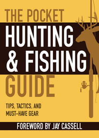 The Pocket Hunting & Fishing Guide (Tips, Tactics, and Must-Have Gear) by Graham Moore, 9781629141855