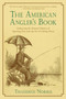The American Angler's Book (Embracing the Natural History of Sporting Fish, and the Art of Taking Them) by Thaddeus Norris, 9781632206824