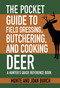 The Pocket Guide to Field Dressing, Butchering, and Cooking Deer (A Hunter's Quick Reference Book) by Monte Burch, Joan Burch, 9781634504508