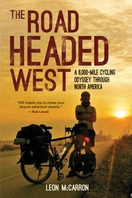 The Road Headed West (A 6,000-Mile Cycling Odyssey through North America) by Leon McCarron, 9781632206442