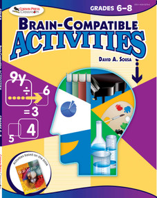 Brain-Compatible Activities, Grades 6-8 by David A. Sousa, 9781634503723