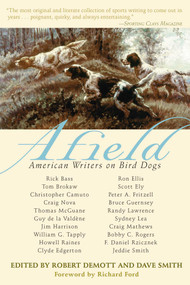 Afield (American Writers on Bird Dogs) - 9781629147833 by Robert DeMott, Dave Smith, Richard Ford, 9781629147833
