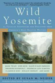 Wild Yosemite (25 Tales of Adventure, Nature, and Exploration) by Susan M. Neider, Bruce Hamilton, 9781632203113