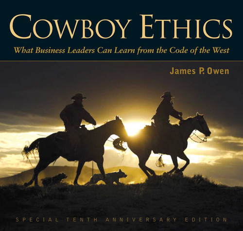 Cowboy Ethics (What It Takes to Win at Life) by James P. Owen, 9781628736632