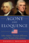 Agony and Eloquence (John Adams, Thomas Jefferson, and a World of Revolution) by Daniel L. Mallock, 9781634505284