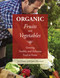 Organic Fruits and Vegetables (Growing Healthy and Delicious Food at Home) by Teo Gómez, Quico Barranco, 9781634503471