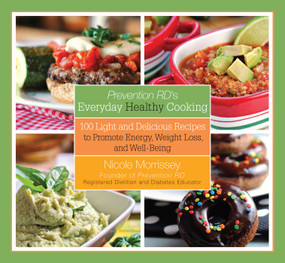 Prevention RD's Everyday Healthy Cooking (100 Light and Delicious Recipes to Promote Energy, Weight Loss, and Well-Being) - 9781634504584 by Nicole Morrissey, 9781634504584