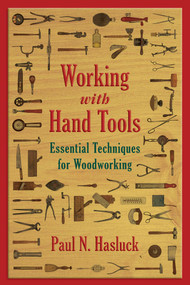 Working with Hand Tools (Essential Techniques for Woodworking) by Paul N. Hasluck, 9781629144511
