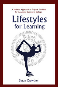 Lifestyles for Learning (The Essential Guide for College Students and the People Who Love Them) by Susan Crowther, 9781634503921