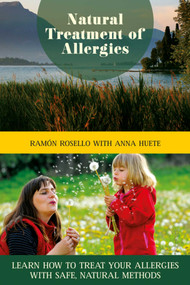 Natural Treatment of Allergies (Learn How to Treat Your Allergies with Safe, Natural Methods) by Ramón Rosello, Anna Huete, 9781629144672