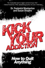 Kick Your Addiction (How to Quit Anything) by Frederick Woolverton, Susan Shapiro, 9781629145877