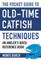 The Pocket Guide to Old-Time Catfish Techniques (An Angler's Quick Reference Book) (Miniature Edition) by Monte Burch, 9781634508117