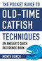 The Pocket Guide to Old-Time Catfish Techniques (An Angler's Quick Reference Book) by Monte Burch, 9781634508117