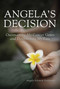 Angela's Decision (Outsmarting My Cancer Genes and Determining My Fate) by Angela Schmidt Fishbaugh, 9781632204738