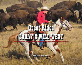 Great Rides of Today's Wild West (A Horseman's Photographic Journey Across the American West) by Mark Bedor, 9781634506342
