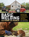 Basic Welding for Farm and Ranch (Essential Tools and Techniques for Repairing and Fabricating Farm Equipment) by William Galvery, Michael Martindell, 9781612128788