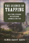 The Science of Trapping (Old-Time Lessons on Catching Animals for Fur) by Harry Elmer Kreps, Phillip Massaro, 9781634506786