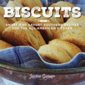 Biscuits (Sweet and Savory Southern Recipes for the All-American Kitchen) - 9781632203472 by Jackie Garvin, 9781632203472