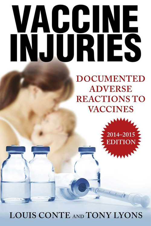 Vaccine Injuries (Documented Adverse Reactions to Vaccines) by Lou Conte, Tony Lyons, 9781629144474