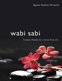 Wabi Sabi (Timeless Wisdom for a Stress-Free Life) - 9781629147888 by Agneta Nyholm Winqvist, 9781629147888